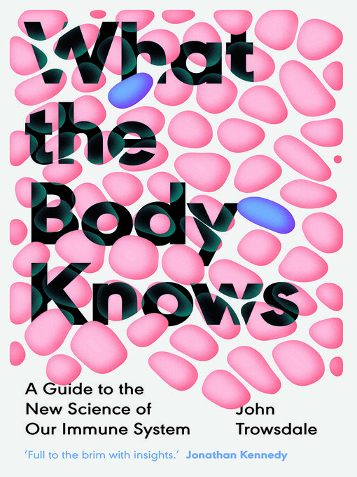 Title details for What the Body Knows by John Trowsdale - Available